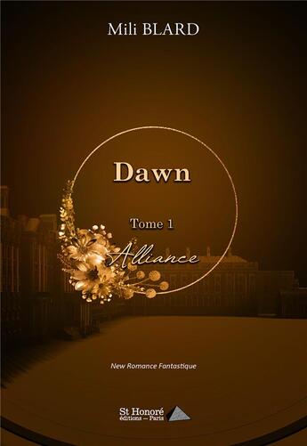 Couverture du livre « Dawn - tome 1 - alliance » de Mili Blard aux éditions Saint Honore Editions