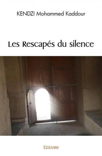 Couverture du livre « Les rescapes du silence » de Kendzi M K. aux éditions Edilivre