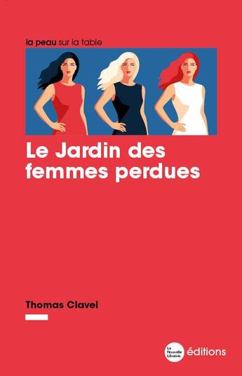 Couverture du livre « Le jardin des femmes perdues » de Thomas Clavel aux éditions La Nouvelle Librairie