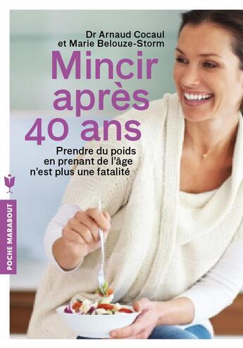 Couverture du livre « Mincir après 40 ans » de Marie Belouze-Storm et Arnaud Cocaul aux éditions Marabout