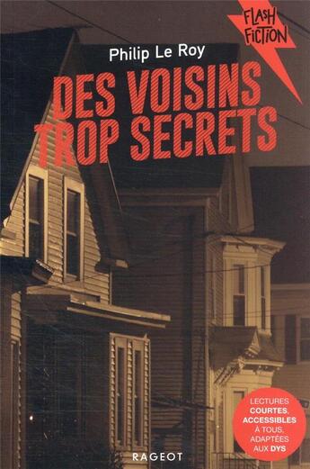 Couverture du livre « Des voisins trop secrets » de Philip Le Roy aux éditions Rageot