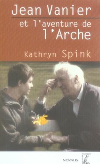 Couverture du livre « Jean vanier et l'aventure de l'arche » de Kathryn Spink aux éditions Editions De L'atelier