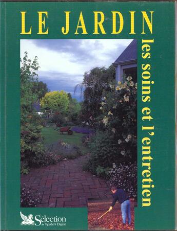Couverture du livre « Le jardin, les soins et l'entretien » de  aux éditions Selection Du Reader's Digest