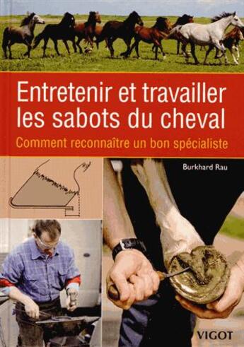 Couverture du livre « Entretenir et travailler les sabots du cheval » de Burkhard Rau aux éditions Vigot