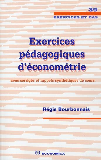 Couverture du livre « Exercices pédagogiques d'économétrie » de Regis Bourbonnais aux éditions Economica