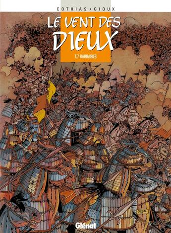 Couverture du livre « Le vent des dieux Tome 7 : barbaries » de Patrick Cothias et Thierry Gioux aux éditions Glenat