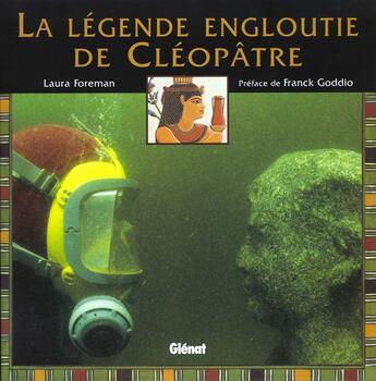 Couverture du livre « La legende engloutie de cleopatre » de L Foreman et F Goddio aux éditions Glenat