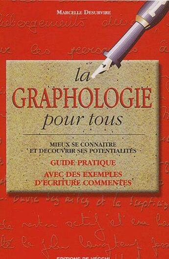 Couverture du livre « La graphologie pour tous ; mieux se connaître et découvrir ses potentialités ; guide pratique avec des exemples d'écriture commentés » de Desurvire aux éditions De Vecchi