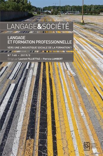 Couverture du livre « Langage et societe, n 168/2019. langage et formation professionnelle : vers une linguistique socia » de Laurent Filliettaz aux éditions Maison Des Sciences De L'homme