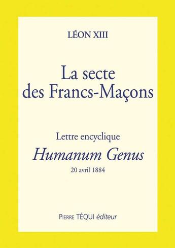 Couverture du livre « Humanum genus ; secte des francs maçons » de Léon Xiii aux éditions Tequi