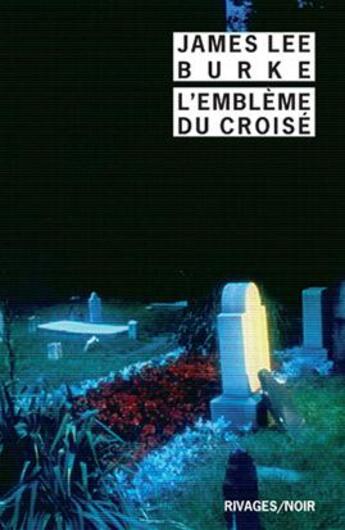 Couverture du livre « L'emblème du croisé » de Burke James Lee aux éditions Rivages