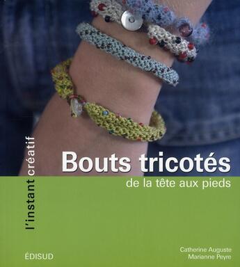 Couverture du livre « Bouts tricotés de la tête aux pieds » de Catherine Auguste aux éditions Edisud