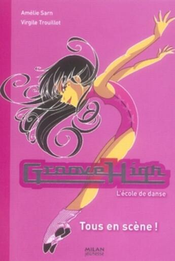 Couverture du livre « Groove high, l'école de danse t.7 ; tous en scène ! » de Amelie Sarn aux éditions Milan