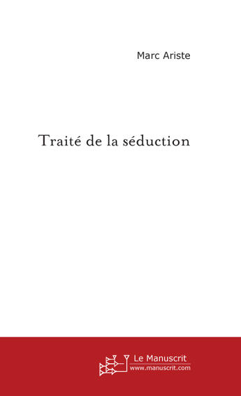 Couverture du livre « Traite De La Seduction » de Ariste Marc aux éditions Le Manuscrit