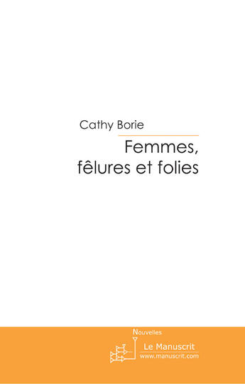 Couverture du livre « Femmes, fêlures et folies » de Borie-C aux éditions Le Manuscrit