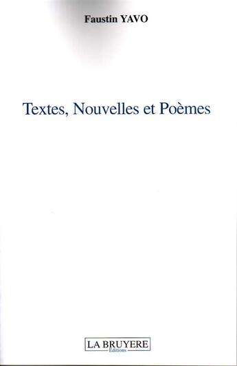 Couverture du livre « Textes, nouvelles et poèmes » de Faustin Yavo aux éditions La Bruyere