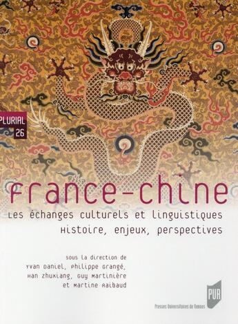 Couverture du livre « France - Chine ; les échanges culturels et linguistiques ; histoire, enjeux, perspectives » de  aux éditions Pu De Rennes