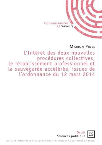 Couverture du livre « L'intérêt des deux nouvelles procédures collectives, le rétablissement professionnel et la sauvegarde accélérée, issues de l'ordonnance du 12 mars 2014 » de Marion Pinel aux éditions Connaissances Et Savoirs