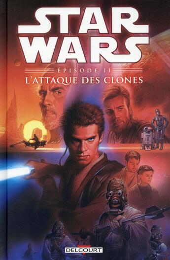 Couverture du livre « Star Wars - épisode II ; l'attaque des clones » de Henry Gilroy et Dave Nestelle et Jan Duursema aux éditions Delcourt