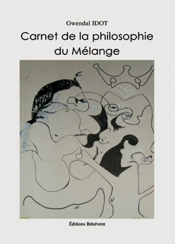 Couverture du livre « Carnet de la philosophie du mélange » de Gwendal Idot aux éditions Benevent