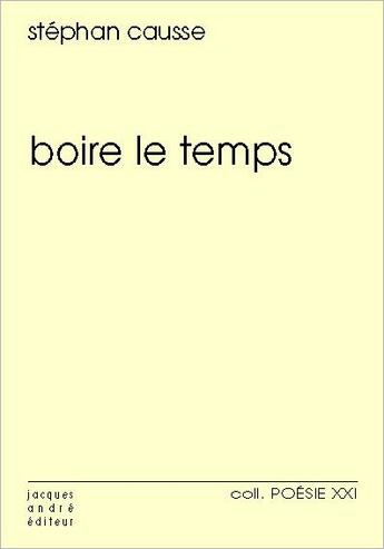 Couverture du livre « Boire le temps » de Stephan Causse aux éditions Jacques Andre