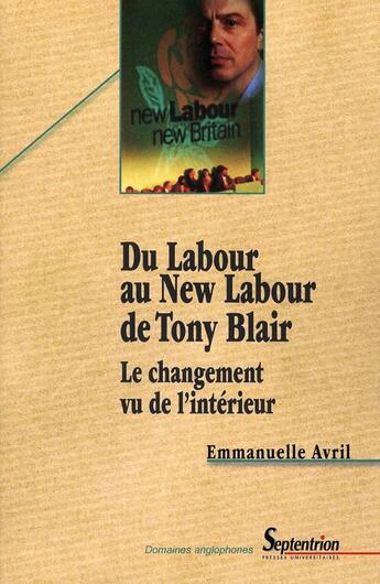 Couverture du livre « Du labour au new labour de tony blair - le changement vu de l''interieur » de Pu Septentrion aux éditions Pu Du Septentrion