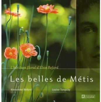 Couverture du livre « Les belles de metis l heritage floral d elsie reford » de Reford Alexander Tan aux éditions Editions De L'homme