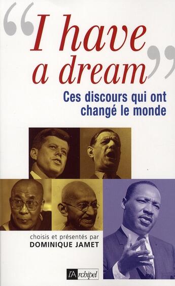 Couverture du livre « I have a dream ; ces discours qui ont changé le monde » de Jamet-D aux éditions Archipel