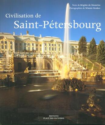 Couverture du livre « Civilisation de Saint-Pétersbourg » de Brigitte De Montclos aux éditions Place Des Victoires