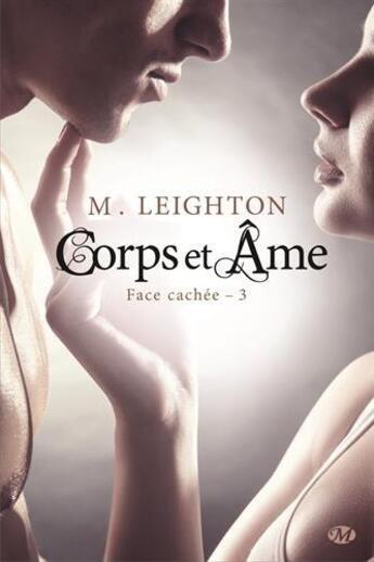 Couverture du livre « Face cachée Tome 3 : corps et âme » de M. Leighton aux éditions Milady