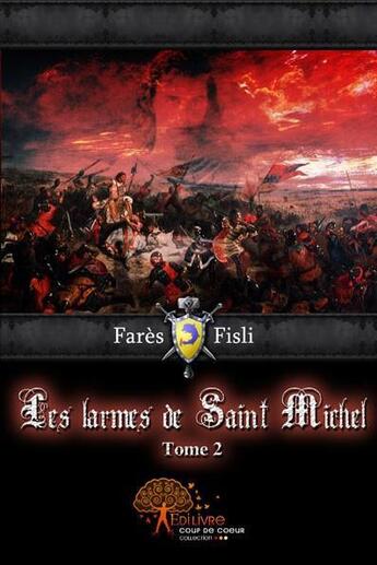 Couverture du livre « Les larmes de saint michel tome 2 - l'infortune roi de france » de Fares Fisli aux éditions Edilivre