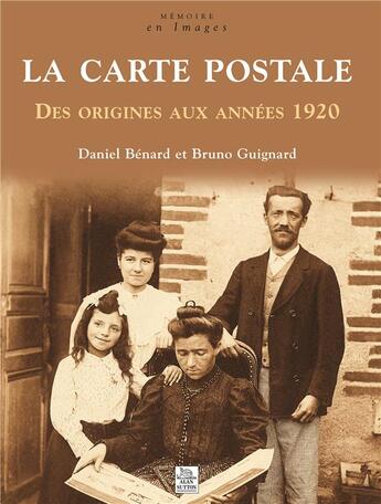 Couverture du livre « La carte postale ; des origines aux années 1920 » de Bruno Daniel Benard aux éditions Editions Sutton