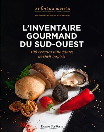 Couverture du livre « L'inventaire gourmand du Sud-Ouest ; 100 recettes innovantes de chefs inspirés » de  aux éditions Sud Ouest Editions