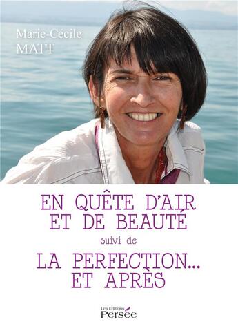 Couverture du livre « En quête d'air et de beauté ; la perfection... et après » de Marie-Cecile Matt aux éditions Persee