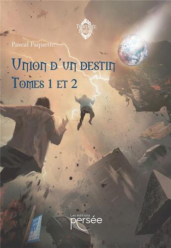 Couverture du livre « Union d'un destin t.1 et 2 » de Pascal Paquette aux éditions Persee