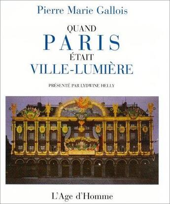 Couverture du livre « Quand paris etait ville-lumiere » de Pierre-Marie Gallois aux éditions L'age D'homme