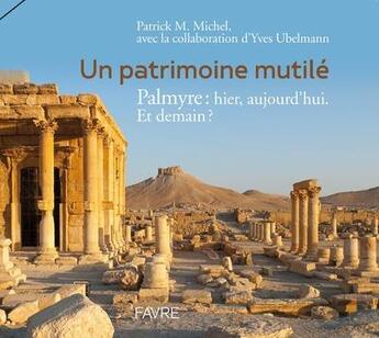 Couverture du livre « Patrimoine mutile » de Patrick M. Michel aux éditions Favre