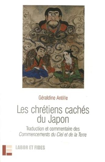 Couverture du livre « Les chrétiens cachés du Japon » de Geraldine Antille aux éditions Labor Et Fides