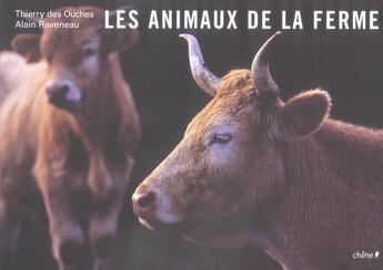 Couverture du livre « Les animaux de la ferme ; la vache » de Thierry Des Ouches aux éditions Chene