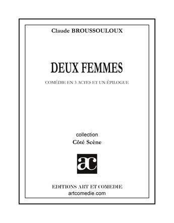 Couverture du livre « Deux femmes » de Claude Broussouloux aux éditions Art Et Comedie