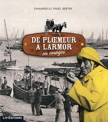 Couverture du livre « De ploemeur a larmor en images » de Yhuel-Bertin E. aux éditions Liv'editions