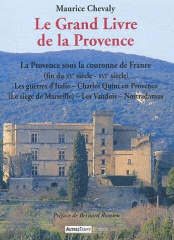 Couverture du livre « Le grand livre de la provence t.4 » de Maurice Chevaly aux éditions Autres Temps