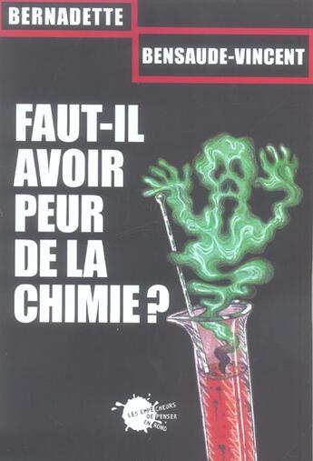 Couverture du livre « Faut-il avoir peur de la chimie ? » de Bensaude-Vincent B. aux éditions Empecheurs De Penser En Rond