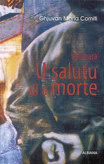 Couverture du livre « U salutu di a morte : Saionarà » de J.-M. Comiti aux éditions Albiana