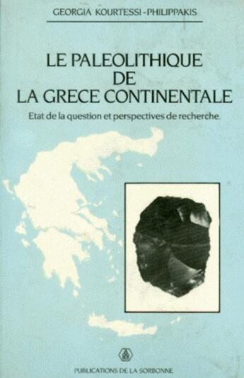 Couverture du livre « Le Paléolithique de la Grèce continentale : État de la question et perspectives de recherche » de Georgia Kourtessi-Philippakis aux éditions Sorbonne Universite Presses