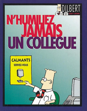 Couverture du livre « Dilbert t.4 : n'humiliez jamais un collègue » de Scott Adams aux éditions Vents D'ouest