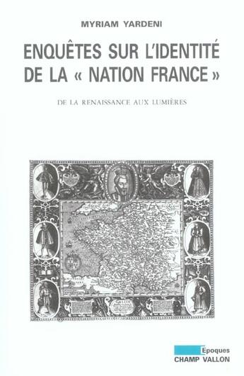 Couverture du livre « Enquêtes sur l'identité de la nation France » de Myriam Yardeni aux éditions Champ Vallon