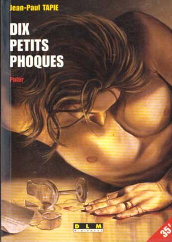 Couverture du livre « Dix petits phoques » de Jean-Paul Tapie aux éditions Dlm