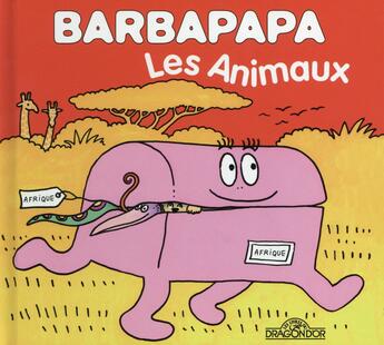 Couverture du livre « Barbapapa : les animaux » de Annette Tison et Talus Taylor aux éditions Les Livres Du Dragon D'or