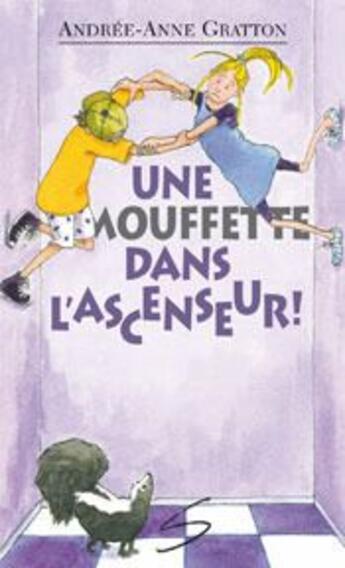 Couverture du livre « Une mouffette dans l'ascenseur ! » de Andrée-Anne Gratton aux éditions Soulieres